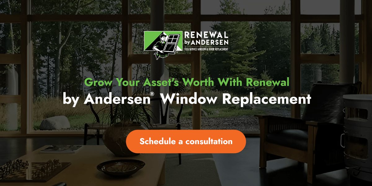 Grow Your Asset's Worth With Renewal by Andersen® Window Replacement